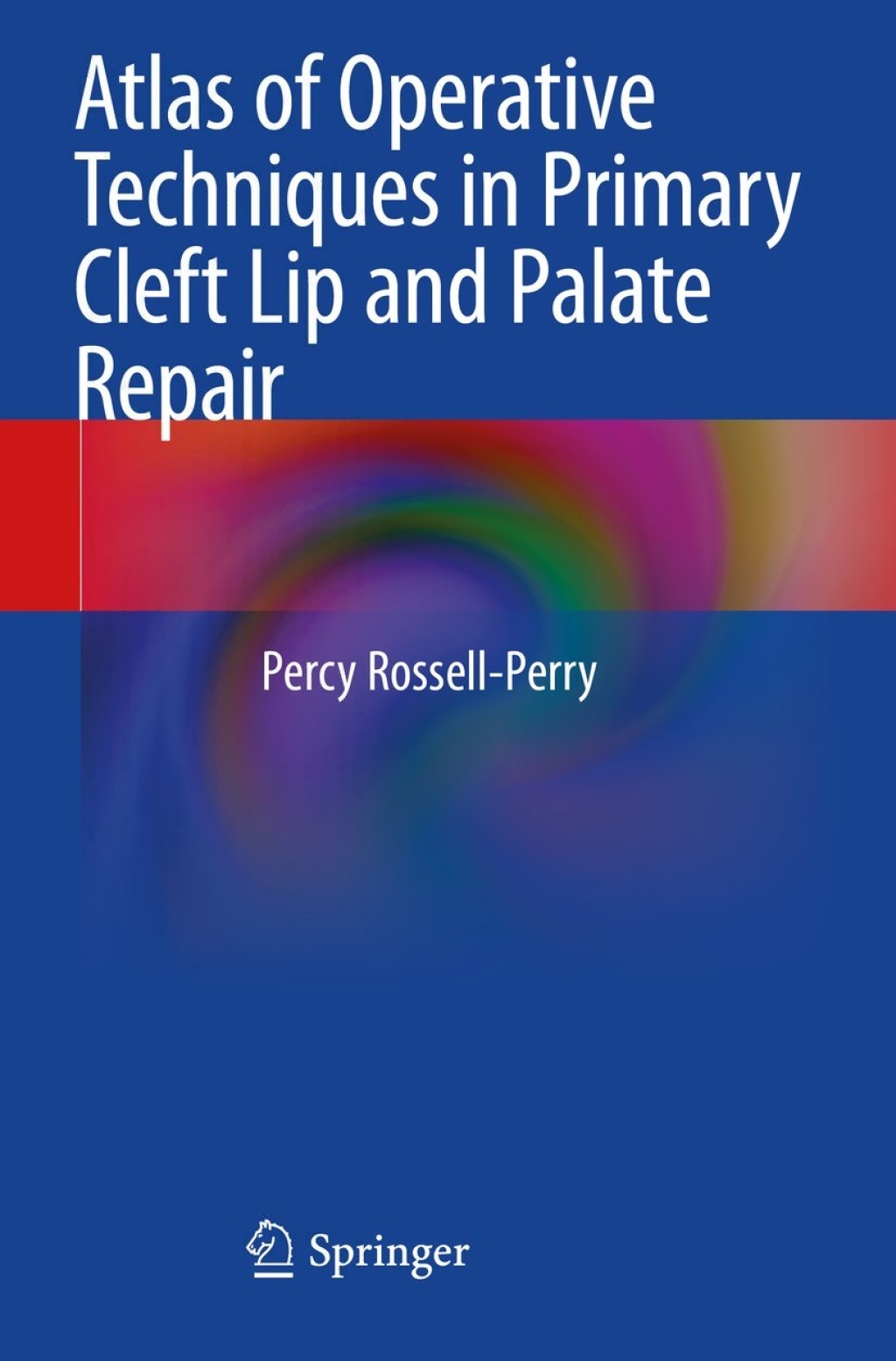 Atlas of Operative Techniques in Primary Cleft Lip and Palate Repair â ...
