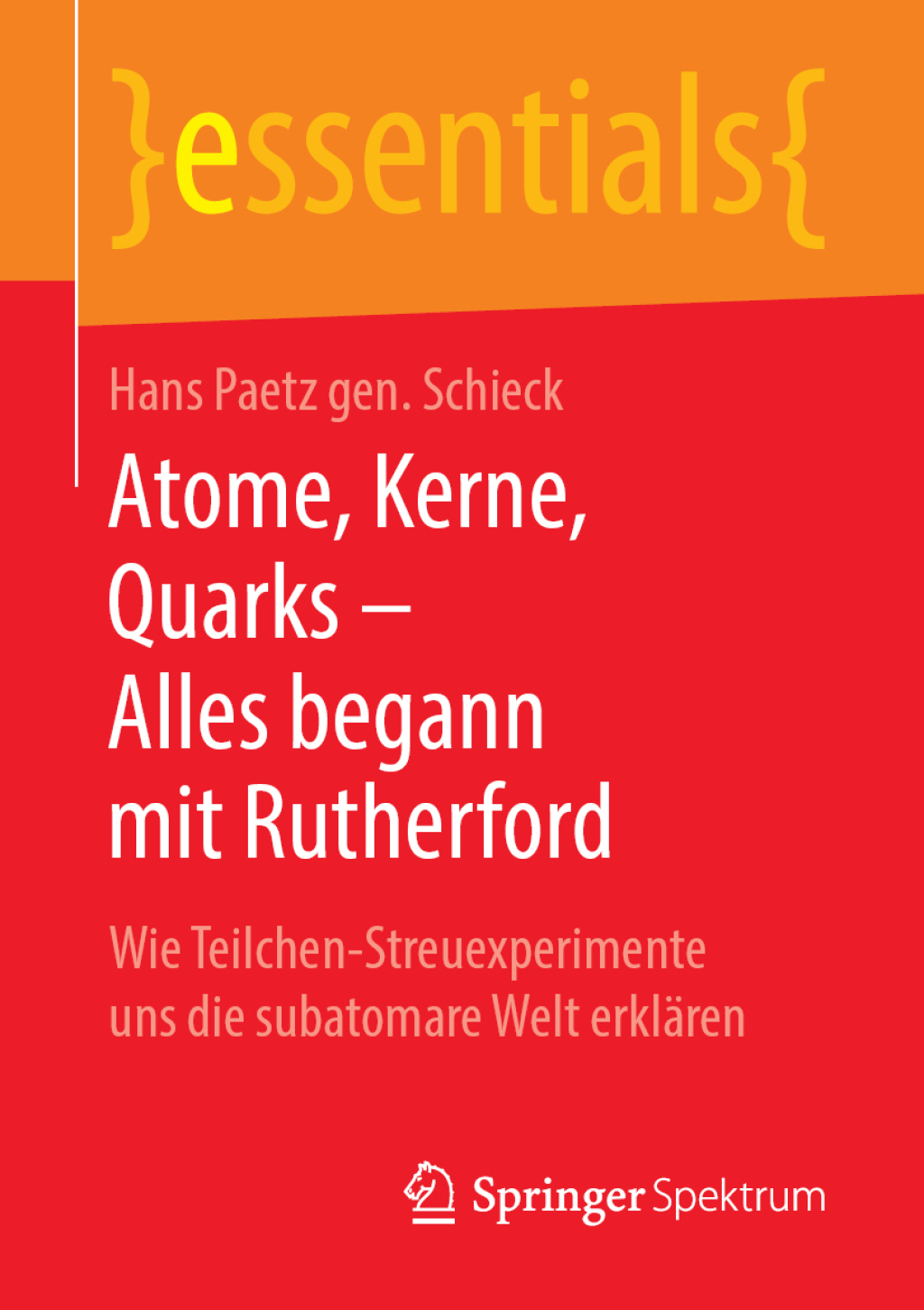 Atome, Kerne, Quarks â€“ Alles begann mit Rutherford Wie Teilchen-Streuexperimente uns die subatomare Welt erklÃ¤ren - (PDF/EPUB Version)