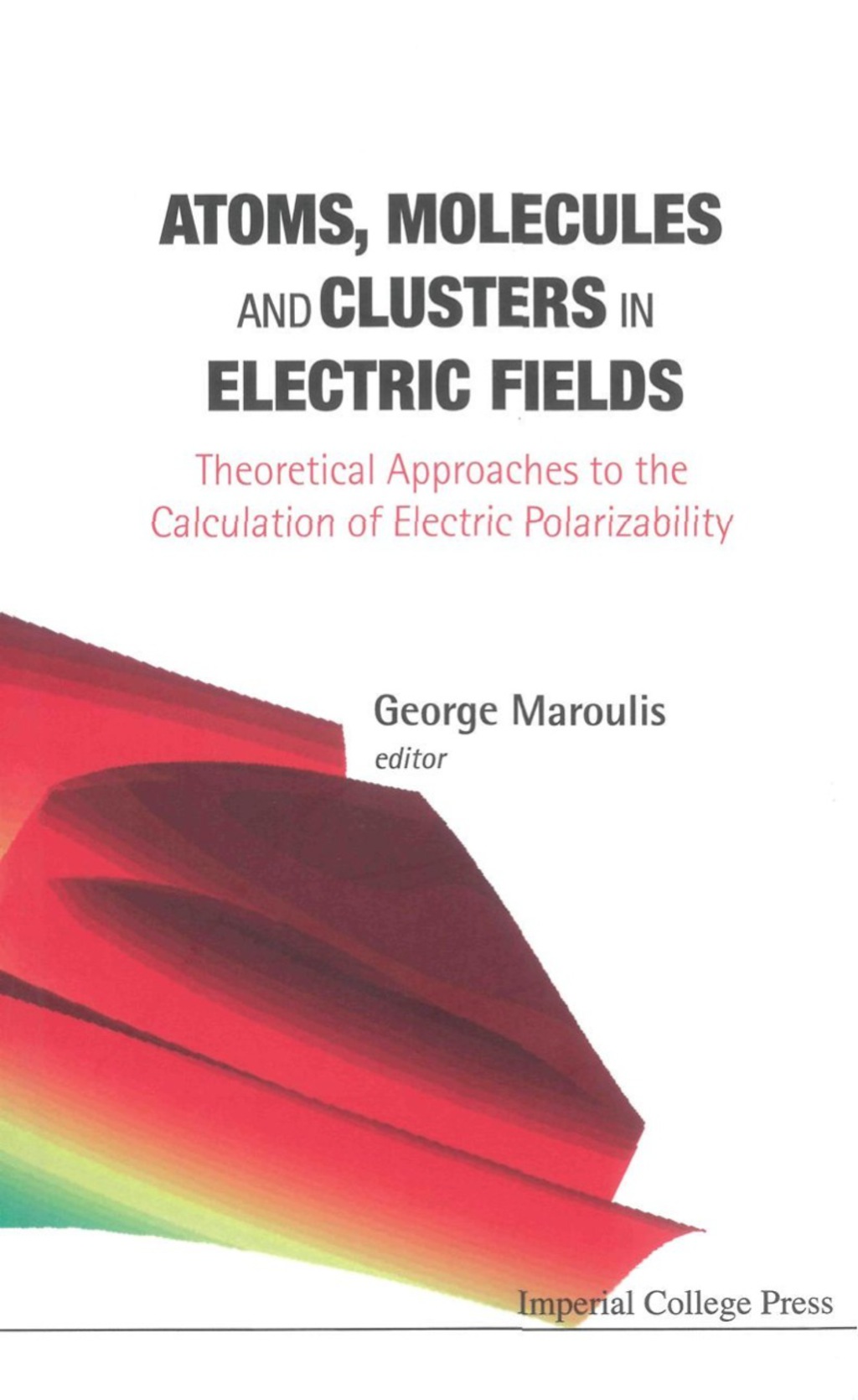 ATOMS,MOLECULES & CLUSTERS IN..... (V1) Theoretical Approaches to the Calculation of Electric Polarizability â€“ PDF/EPUB Version Downloadable