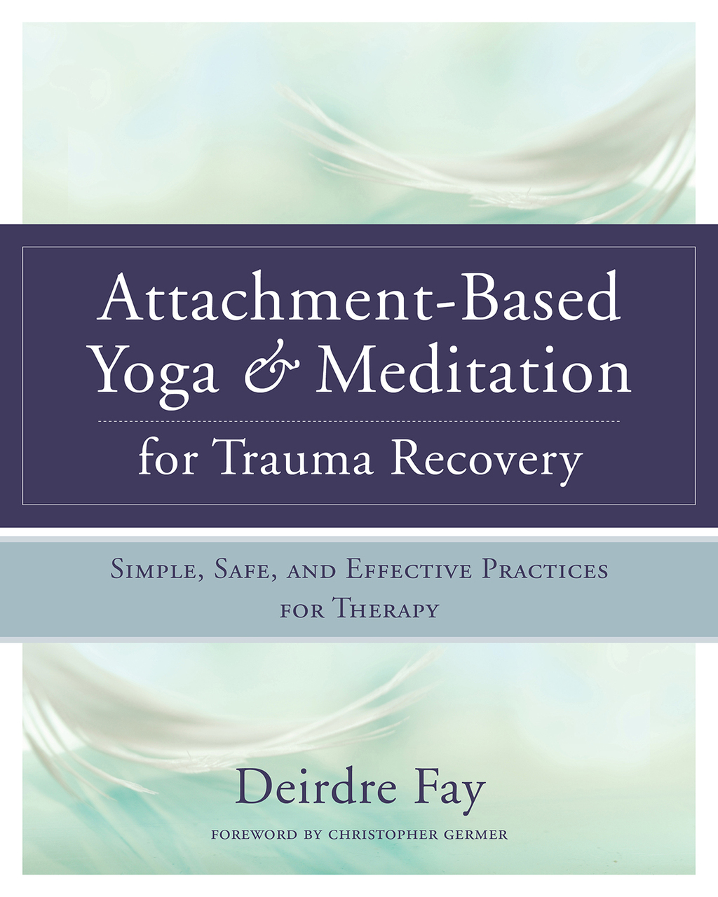 Attachment-Based Yoga & Meditation for Trauma Recovery: Simple, Safe, and Effective Practices for Therapy - (PDF/EPUB Version)