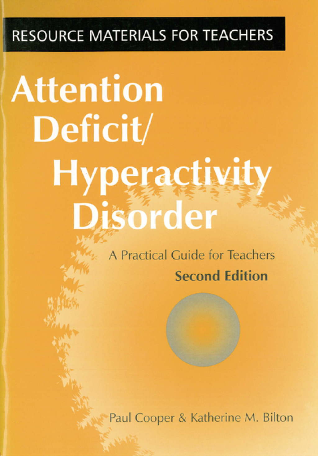 Attention Deficit Hyperactivity Disorder A Practical Guide for Teachers ...