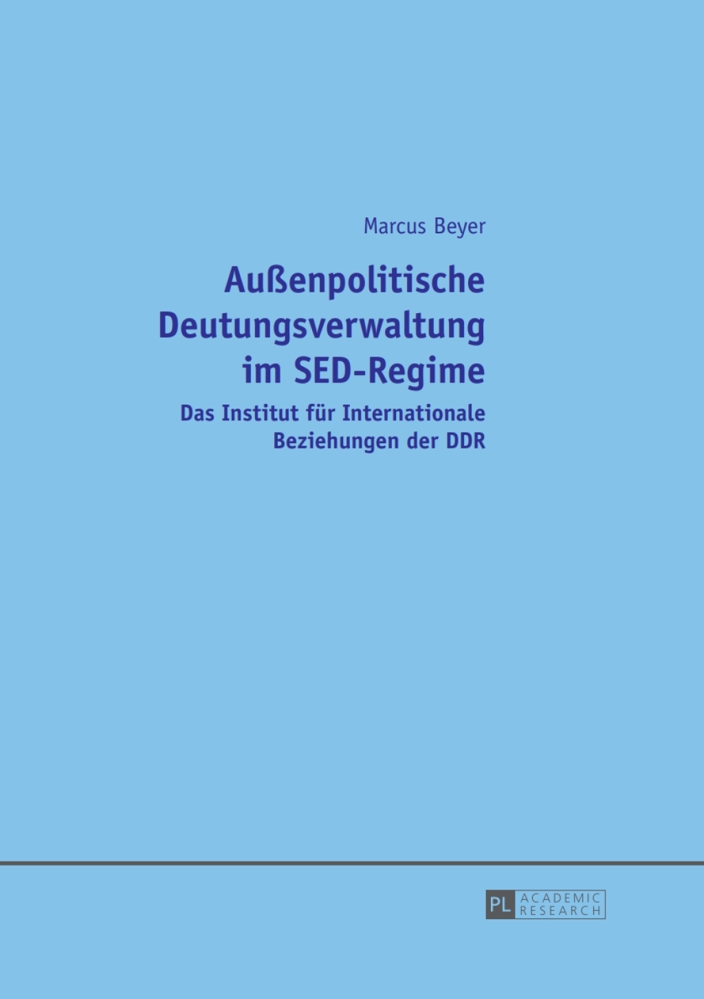 AuÃŸenpolitische Deutungsverwaltung im SED-Regime Das Institut fuer Internationale Beziehungen der DDR 1st Edition â€“ PDF/EPUB Version Downloadable