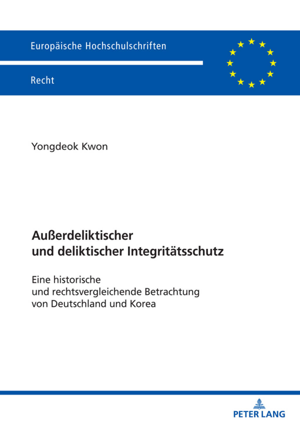 AuÃŸerdeliktischer und deliktischer Integritaetsschutz Eine historische und rechtsvergleichende Betrachtung von Deutschland und Korea 1st Edition â€“ PDF/EPUB Version Downloadable