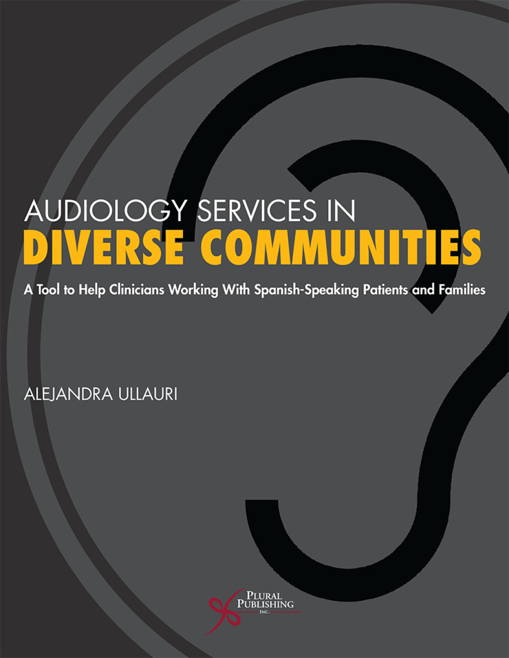 Audiology Services in Diverse Communities: A Tool to Help Clinicians Working With Spanish-Speaking Patients and Families 1st Edition â€“ PDF/EPUB Version Downloadable