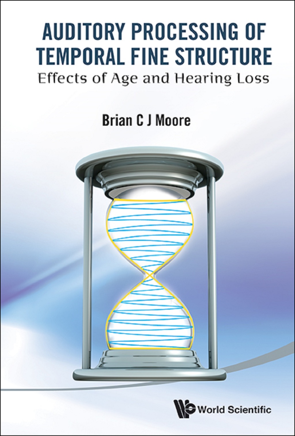Auditory Processing of Temporal Fine Structure: Effects of Age and Hearing Loss - (PDF/EPUB Version)