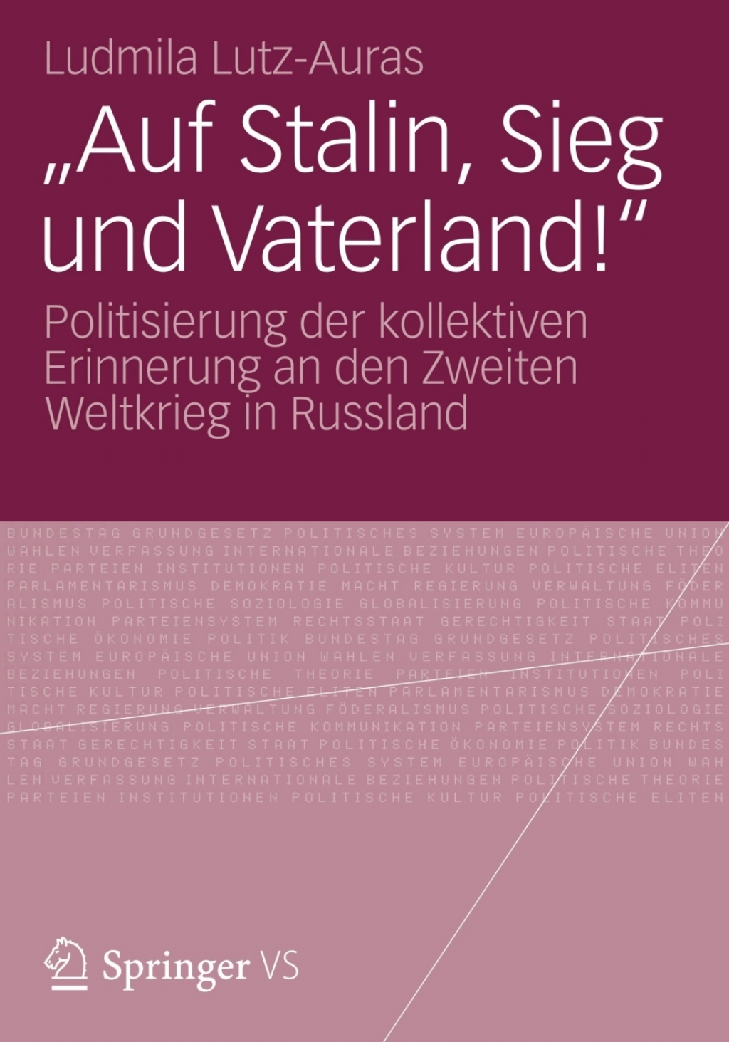 "Auf Stalin, Sieg und Vaterland!" Politisierung der kollektiven Erinnerung an den Zweiten Weltkrieg in Russland  â€“ PDF/EPUB Version Downloadable
