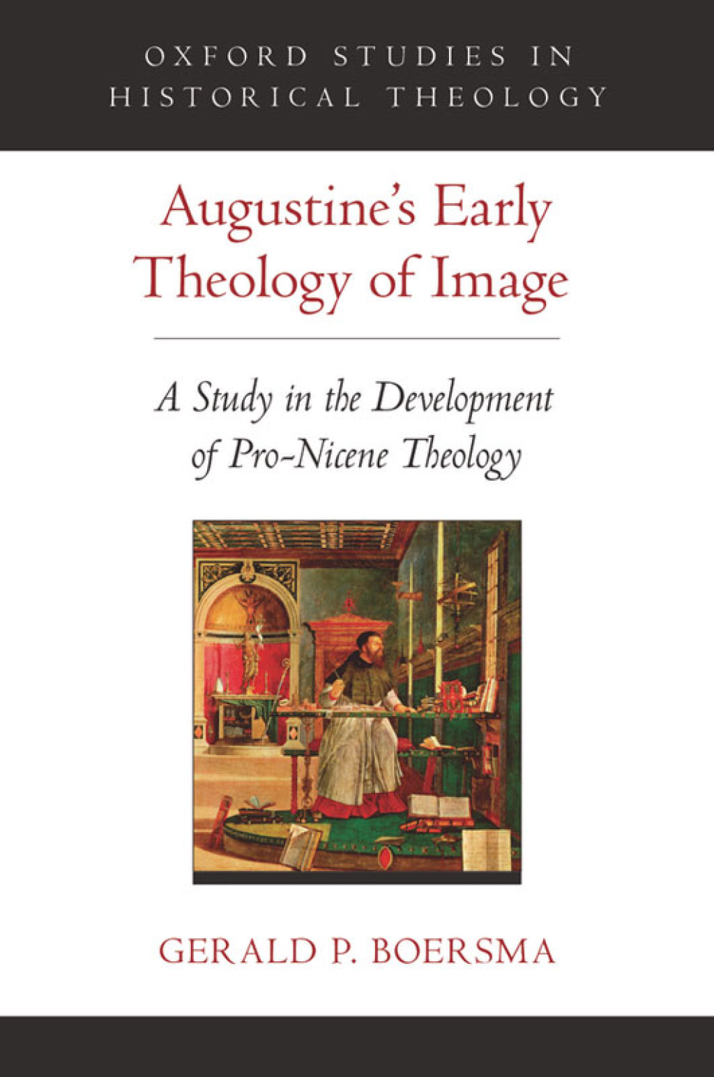 Augustine's Early Theology of Image A Study in the Development of Pro-Nicene Theology  â€“ PDF/EPUB Version Downloadable