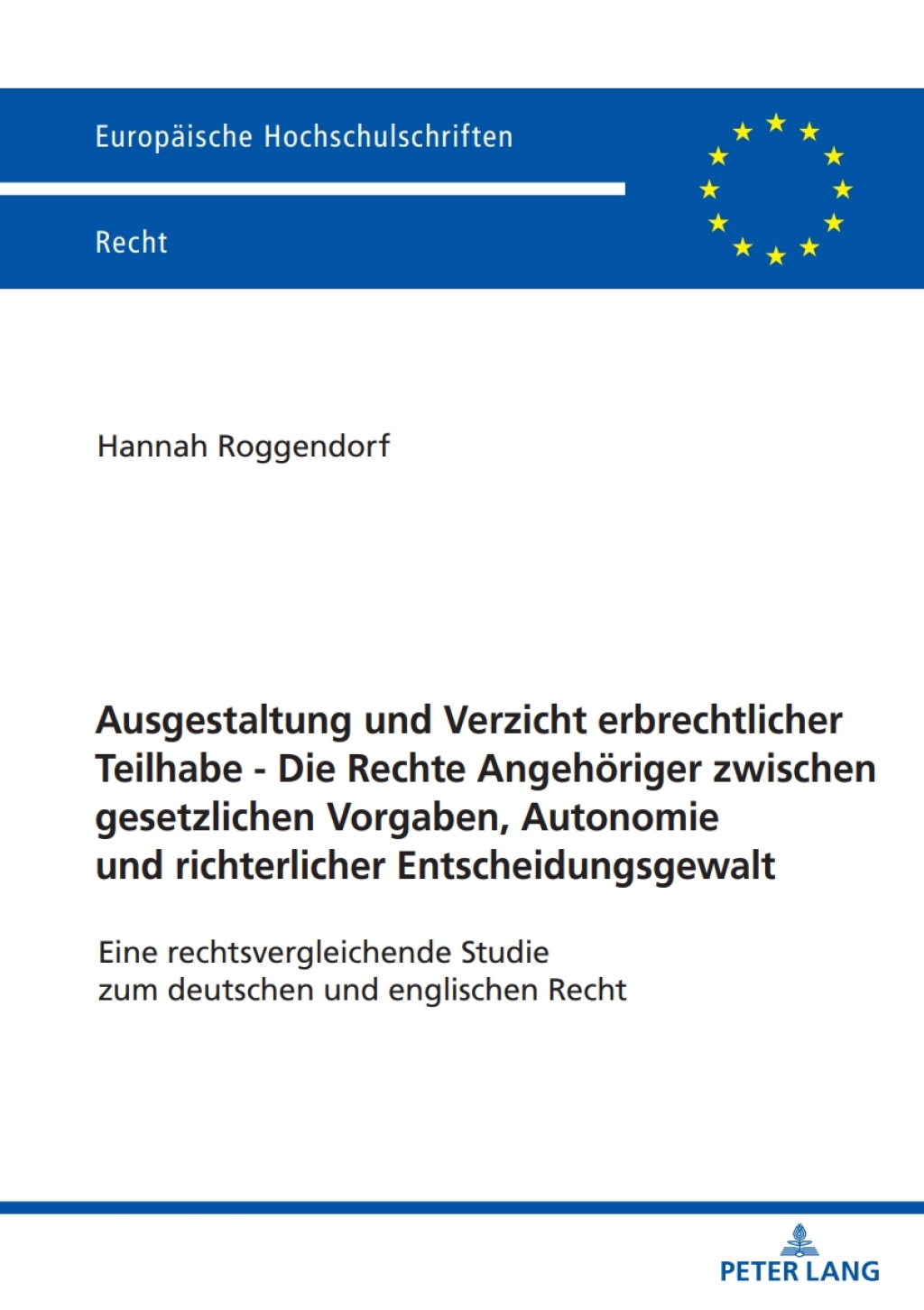 Ausgestaltung und Verzicht erbrechtlicher Teilhabe - Die Rechte Angehoeriger zwischen gesetzlichen Vorgaben, Autonomie und richterlicher Entscheidungsgewalt Eine rechtsvergleichende Studie zum deutschen und englischen Recht 1st Edition â€“ PDF/EPUB Version Downloadable