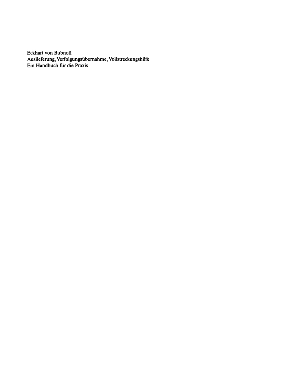 Auslieferung, VerfolgungsÃ¼bernahme, Vollstreckungshilfe Ein Handbuch fÃ¼r die Praxis 1st Edition â€“ PDF/EPUB Version Downloadable