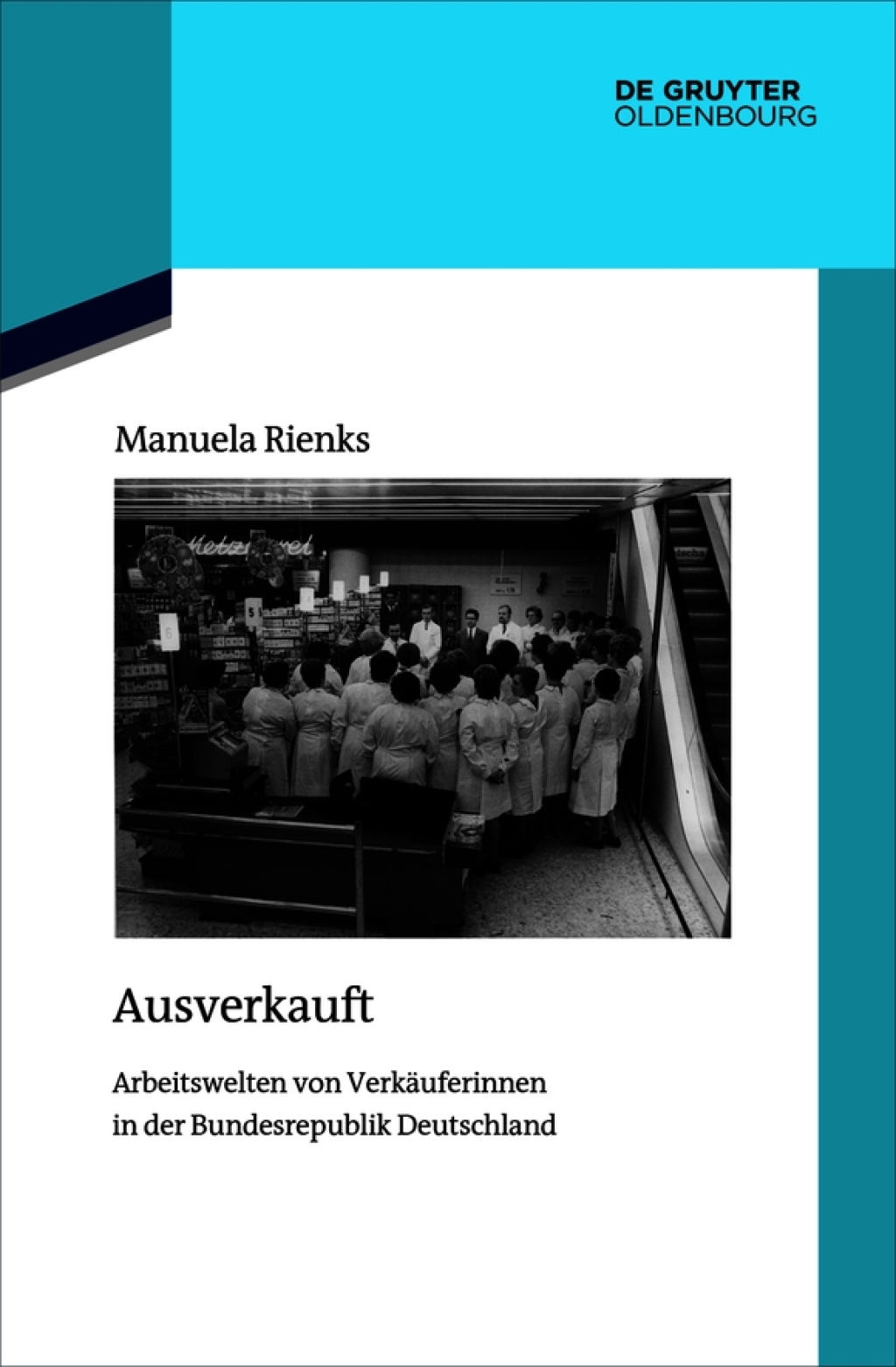Ausverkauft Arbeitswelten von VerkÃ¤uferinnen in der Bundesrepublik Deutschland 1st Edition â€“ PDF/EPUB Version Downloadable