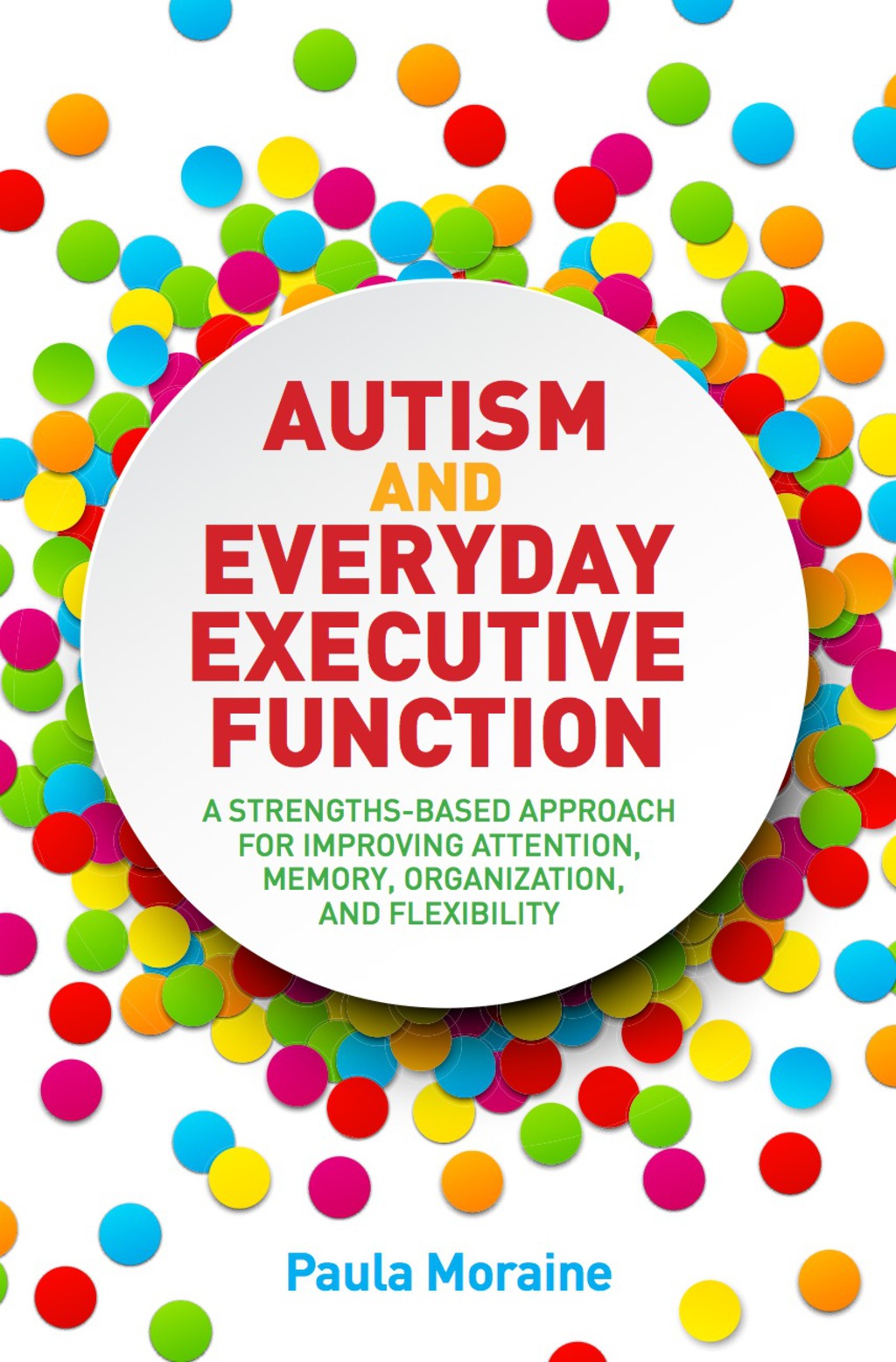 Autism and Everyday Executive Function A Strengths-Based Approach for Improving Attention, Memory, Organization and Flexibility - (PDF/EPUB Version)