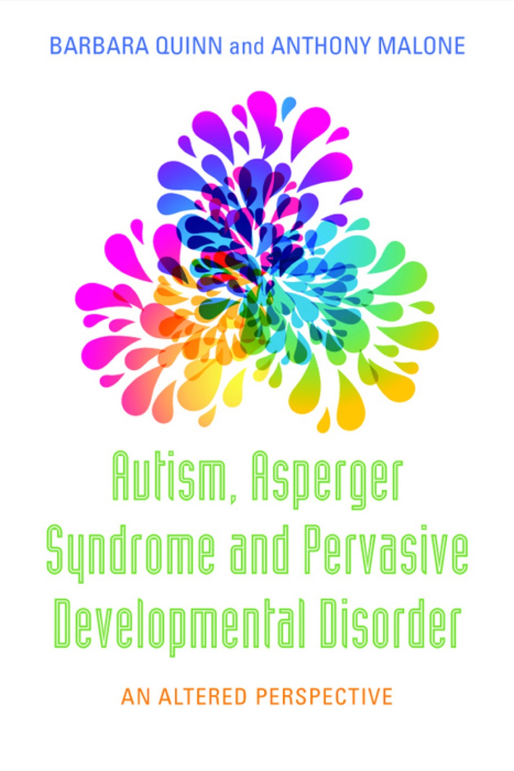 Autism, Asperger Syndrome and Pervasive Developmental Disorder An Altered Perspective - (PDF/EPUB Version)