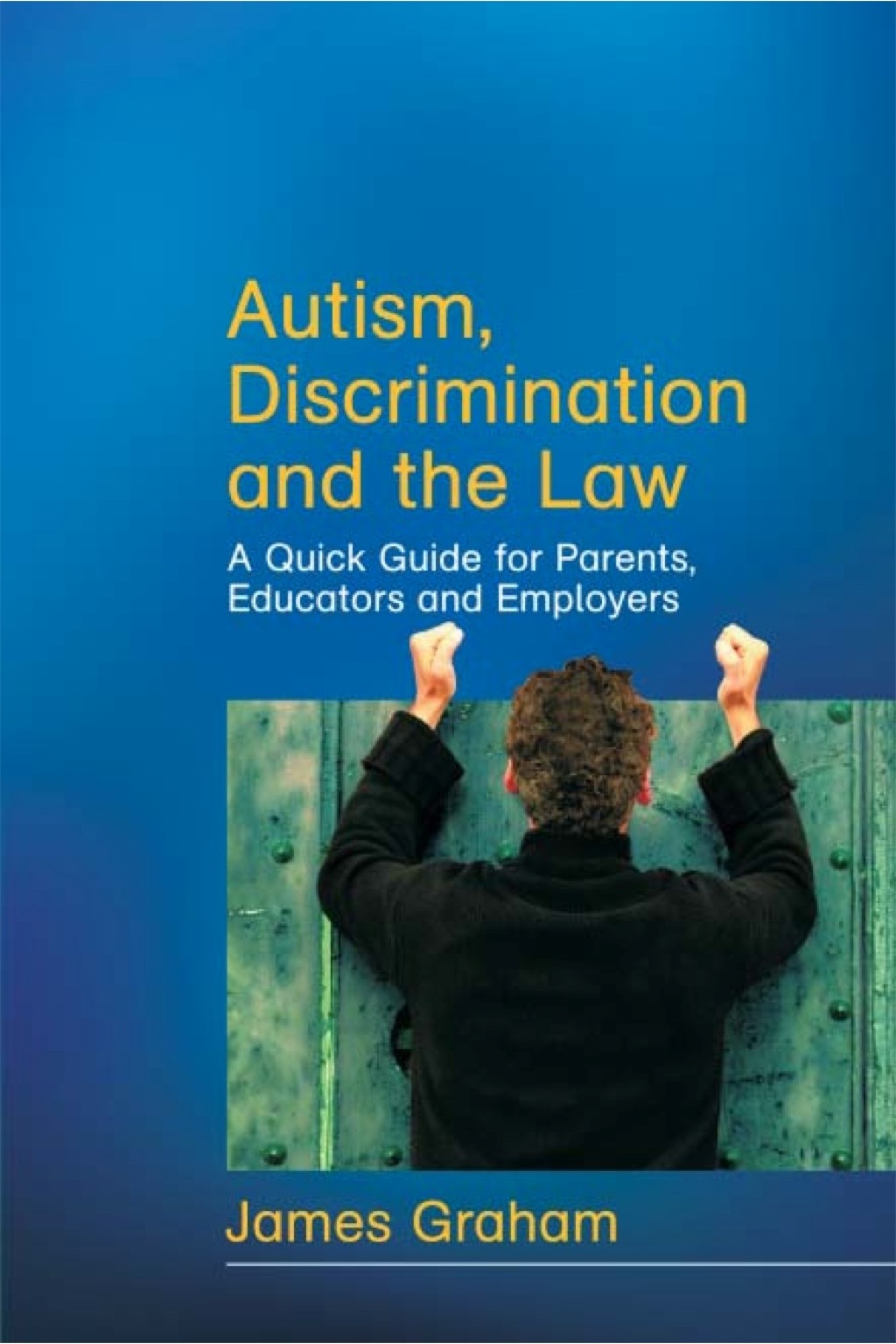 Autism, Discrimination and the Law A Quick Guide for Parents, Educators and Employers - (PDF/EPUB Version)