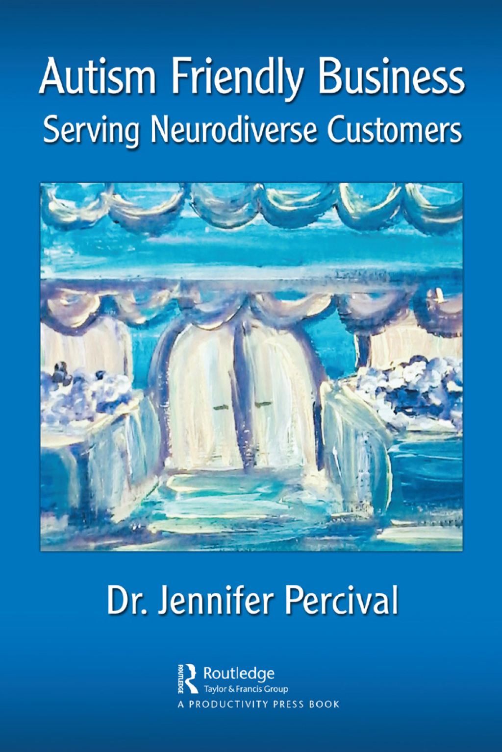 Autism Friendly Business Serving Neurodiverse Customers 1st Edition â€“ PDF/EPUB Version Downloadable