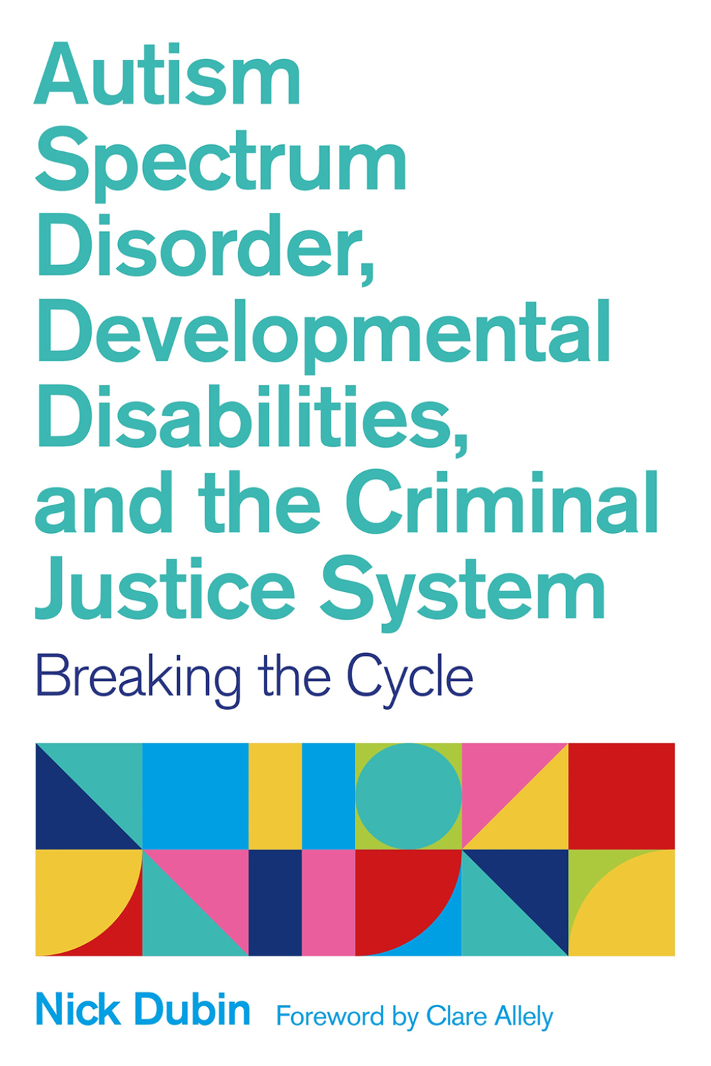 Autism Spectrum Disorder, Developmental Disabilities, and the Criminal Justice System Breaking the Cycle - (PDF/EPUB Version)