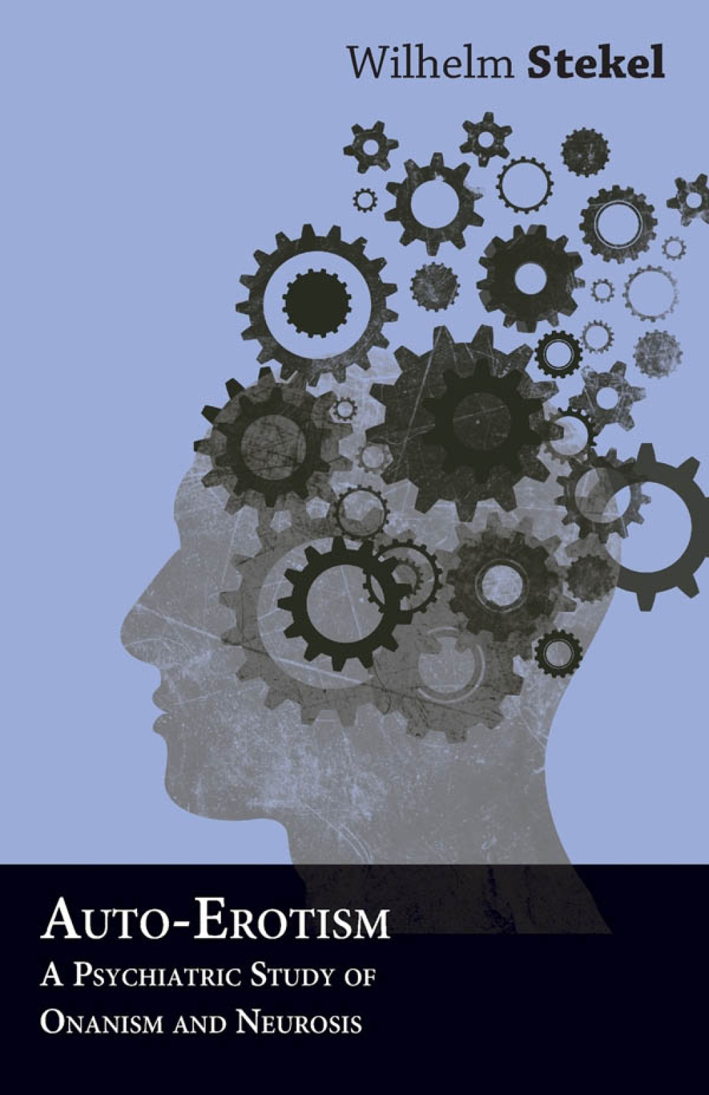 Auto-Erotism - A Psychiatric Study of Onanism and Neurosis - (PDF/EPUB Version)