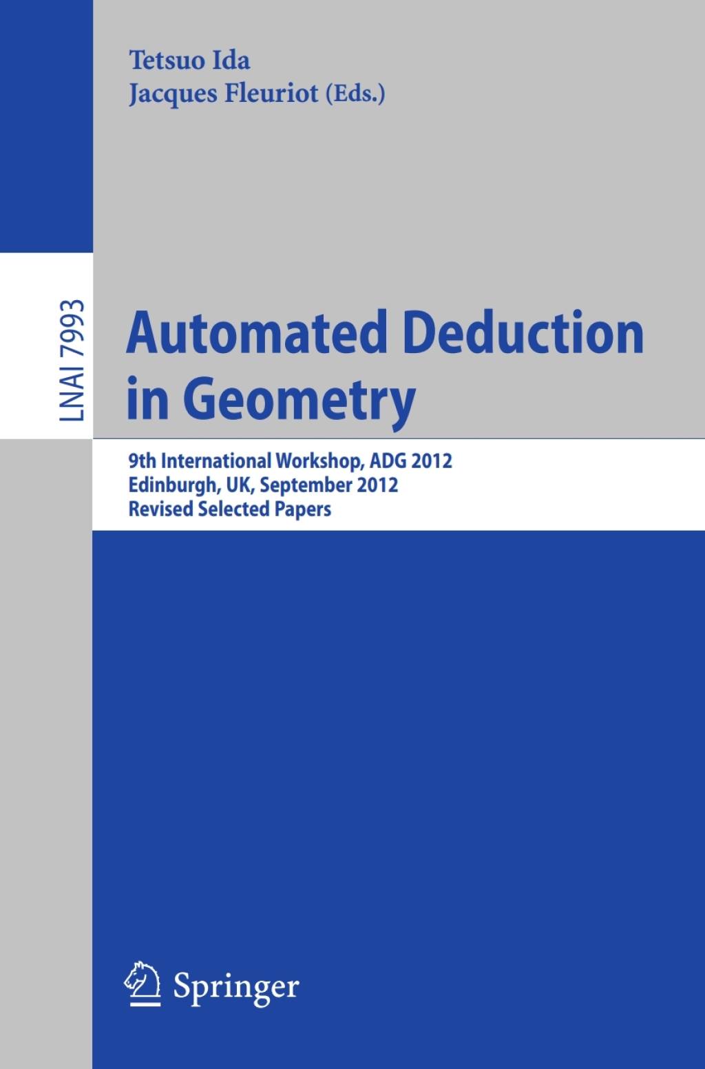 Automated Deduction in Geometry 9th International Workshop, ADG 2012, Edinburgh, UK, September 17-19, 2012. Revised Selected Papers  â€“ PDF/EPUB Version Downloadable
