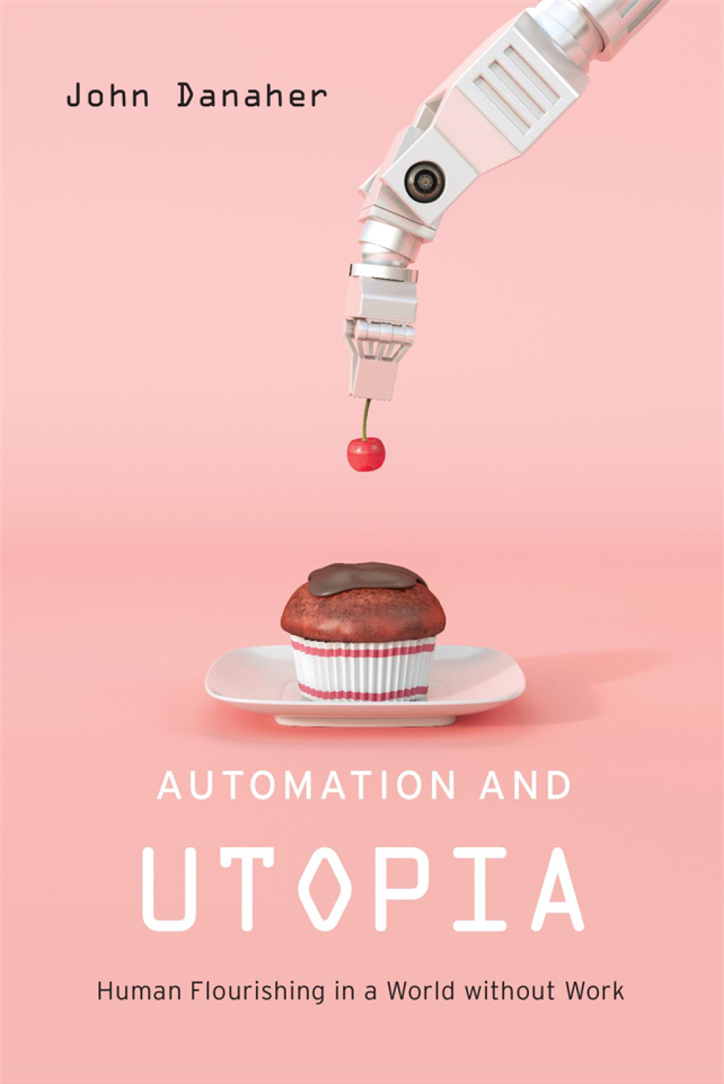 Automation and Utopia Human Flourishing in a World without Work â€“ PDF ...