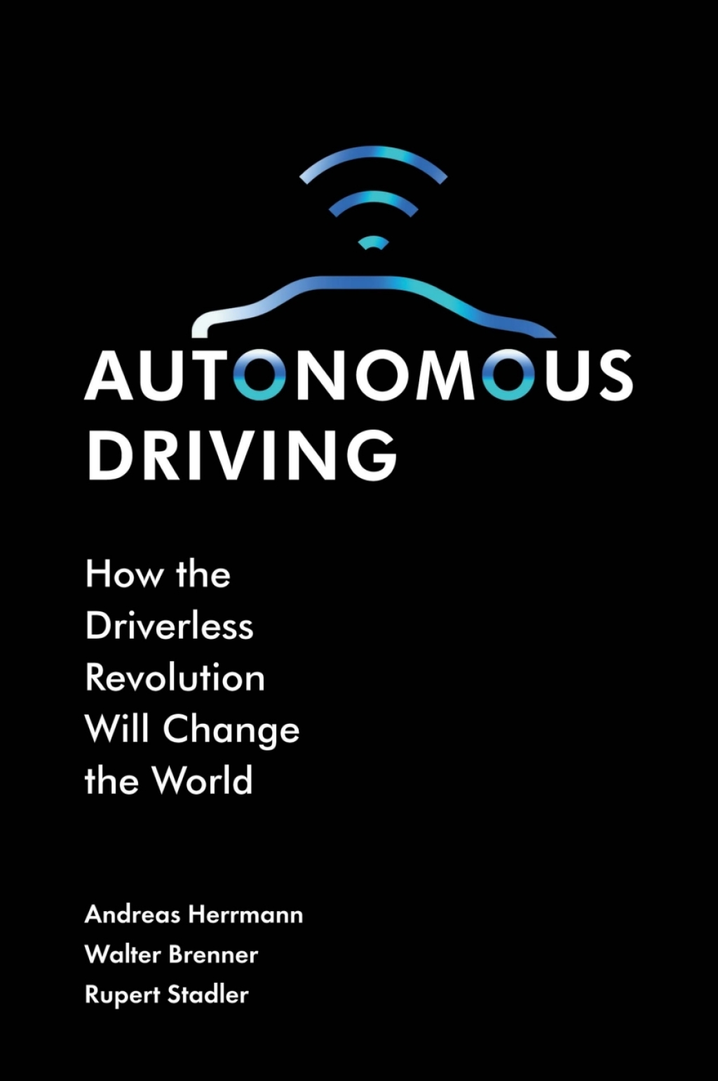 Autonomous Driving How the Driverless Revolution will Change the World - (PDF/EPUB Version)