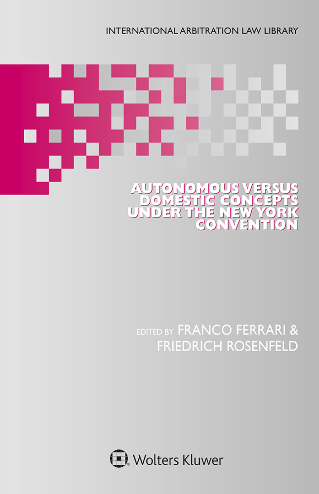 Autonomous Versus Domestic Concepts under the New York Convention â€“ PDF/EPUB Version Downloadable