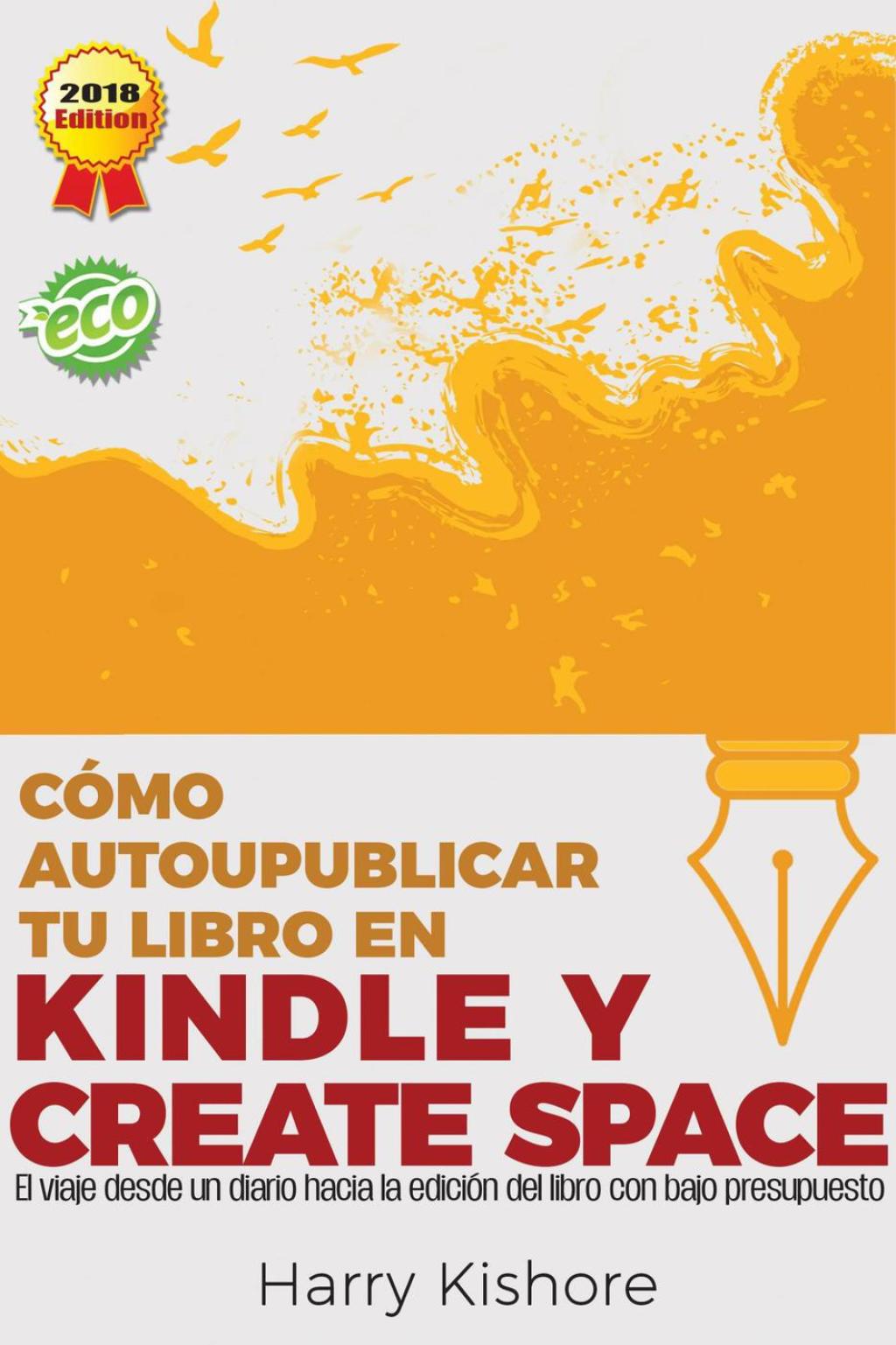 Autopublicar en Kindle y CreateSpace: El viaje desde la biografÃ­a al libro, con bajo presupuesto - (PDF/EPUB Version)
