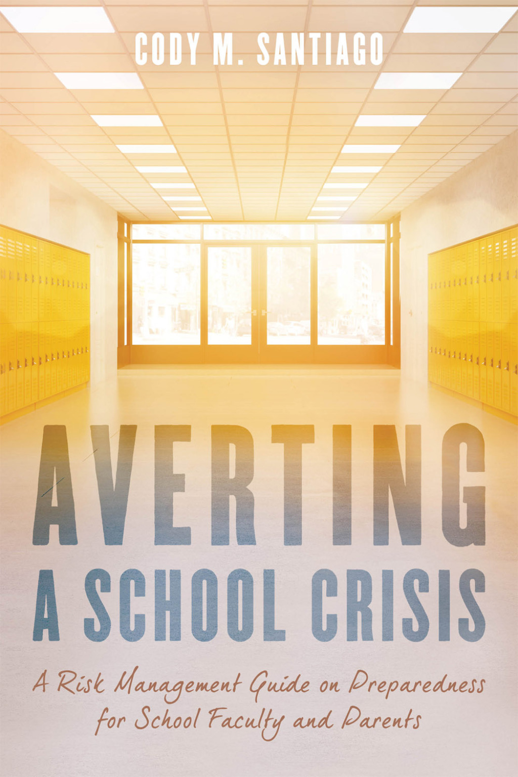 Averting a School Crisis A Risk Management Guide on Preparedness for School Faculty and Parents - (PDF/EPUB Version)