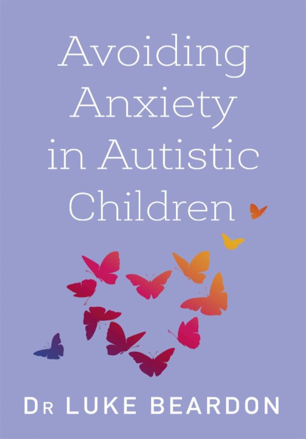 Avoiding Anxiety in Autistic Children A Guide for Autistic Wellbeing - (PDF/EPUB Version)