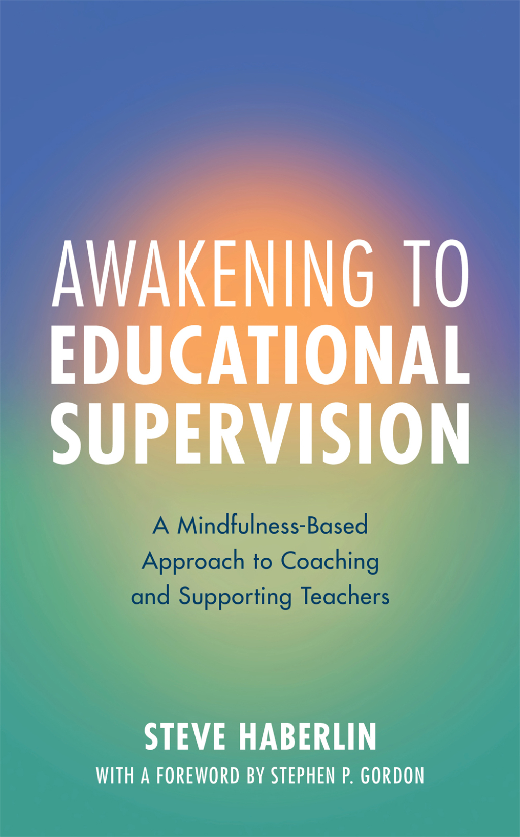 Awakening to Educational Supervision A Mindfulness-Based Approach to Coaching and Supporting Teachers - (PDF/EPUB Version)