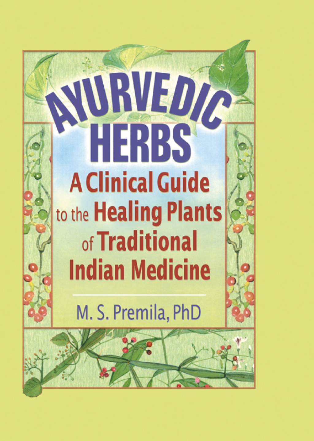 Ayurvedic Herbs A Clinical Guide to the Healing Plants of Traditional Indian Medicine 1st Edition â€“ PDF/EPUB Version Downloadable
