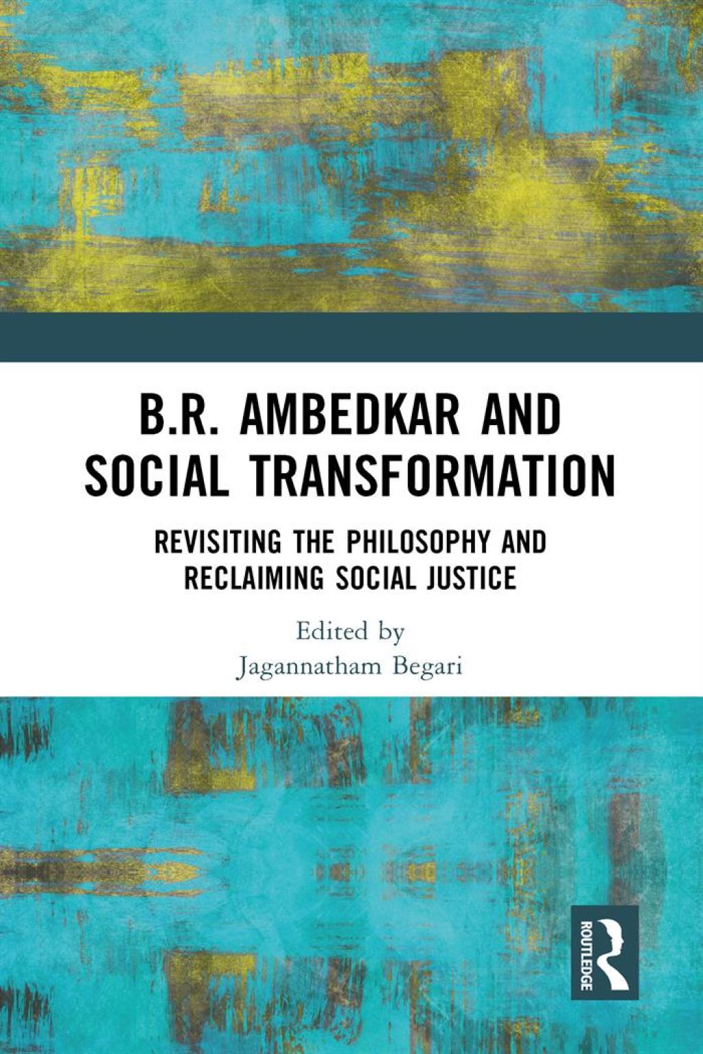 B.R. Ambedkar and Social Transformation Revisiting the Philosophy and ...