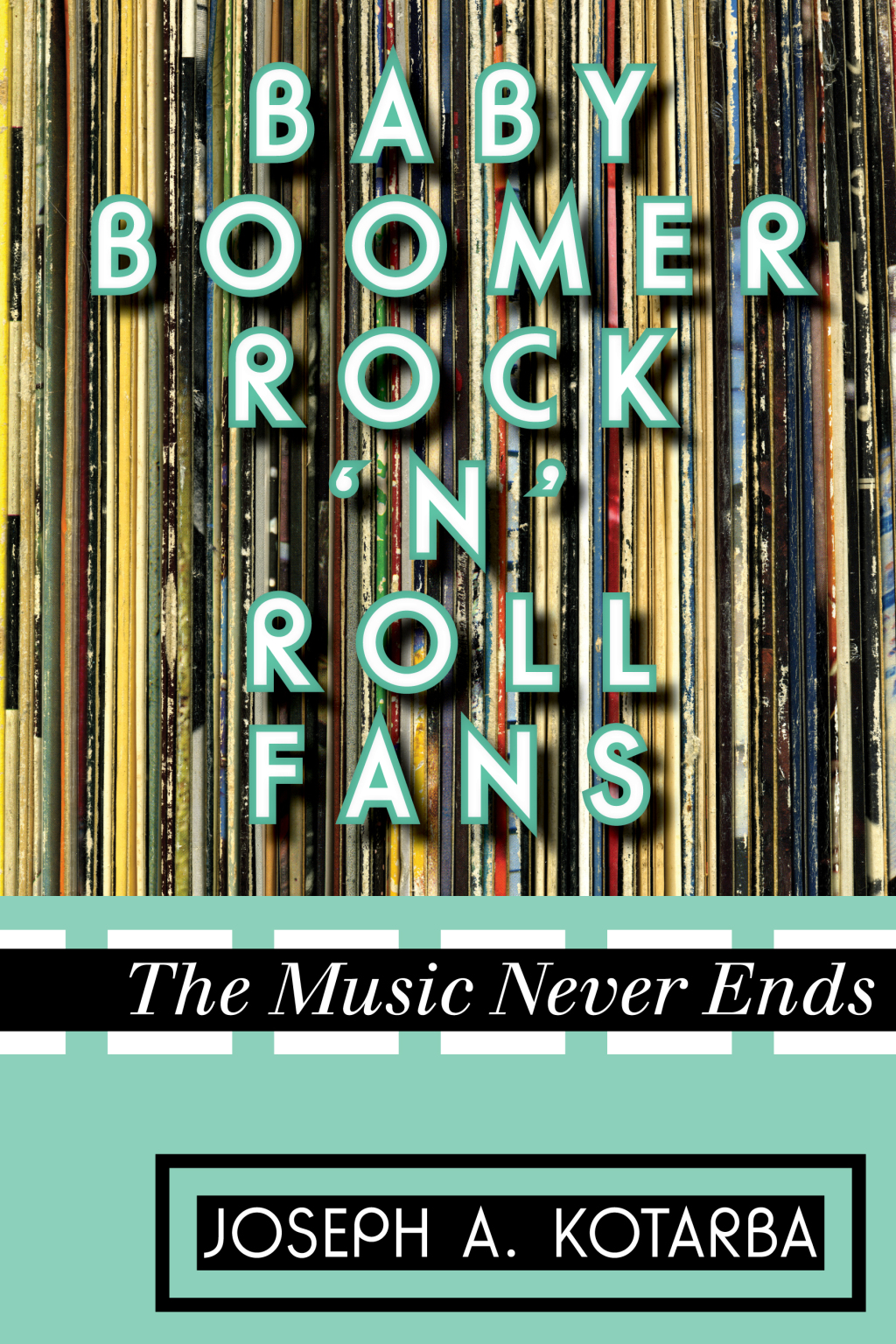 Baby Boomer Rock 'n' Roll Fans The Music Never Ends 1st Edition â€“ PDF/EPUB Version Downloadable