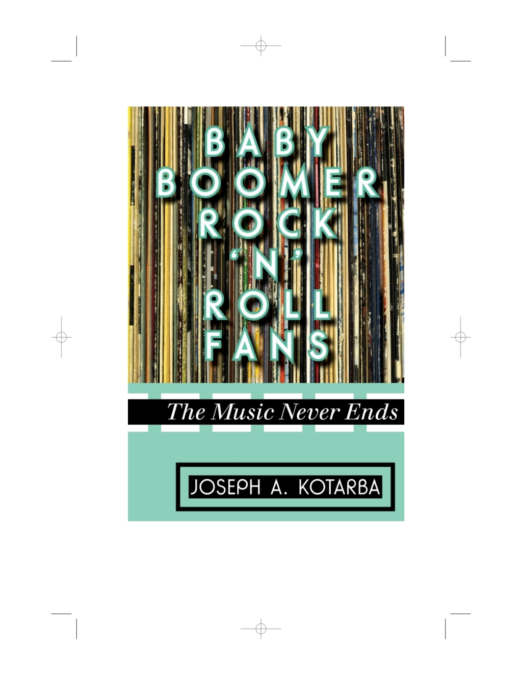 Baby Boomer Rock 'n' Roll Fans The Music Never Ends 1st Edition â€“ PDF/EPUB Version Downloadable