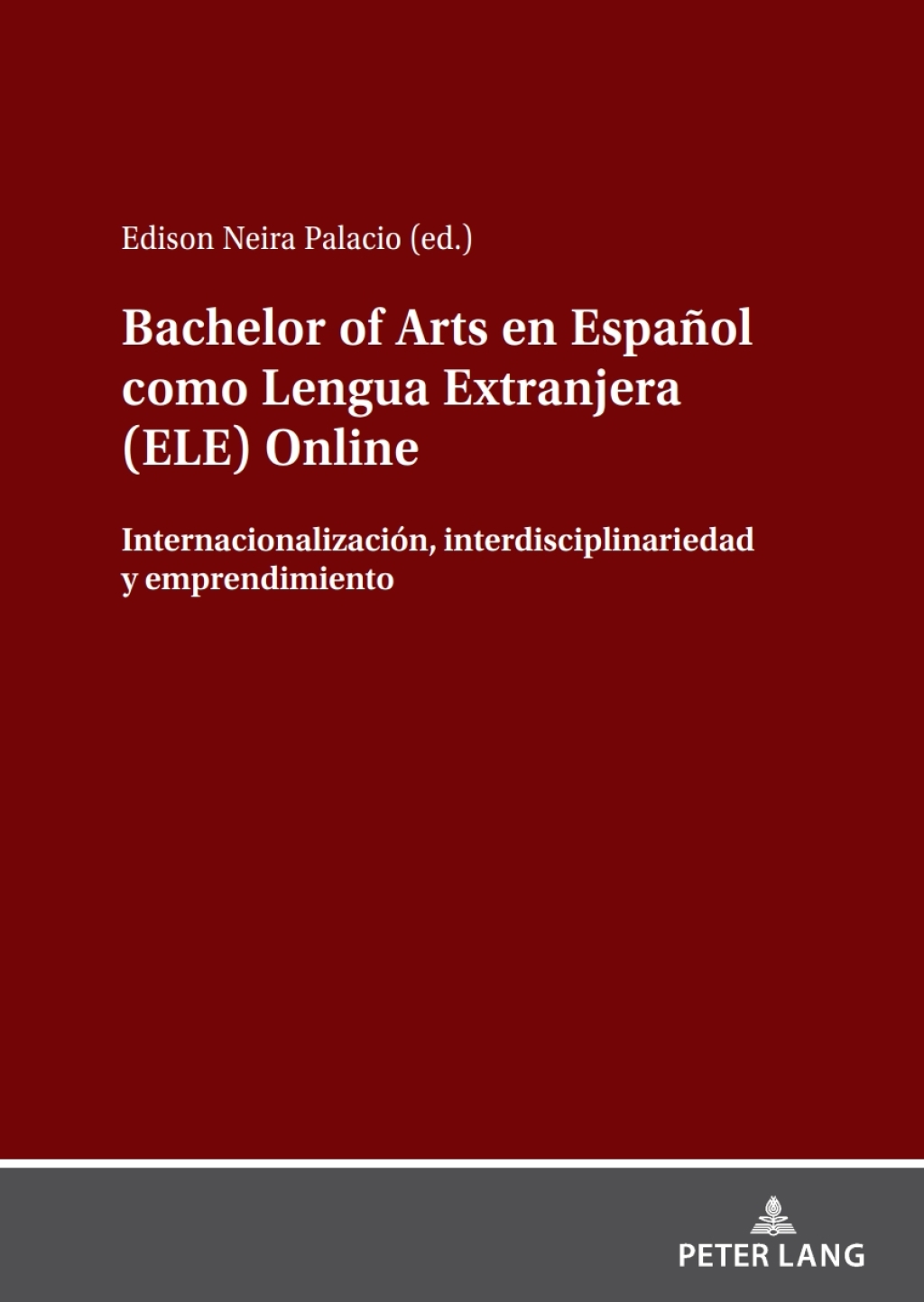 Bachelor of Arts en EspaÃ±ol como Lengua Extranjera (ELE) Online InternacionalizaciÃ³n, interdisciplinariedad y emprendimiento 1st Edition â€“ PDF/EPUB Version Downloadable