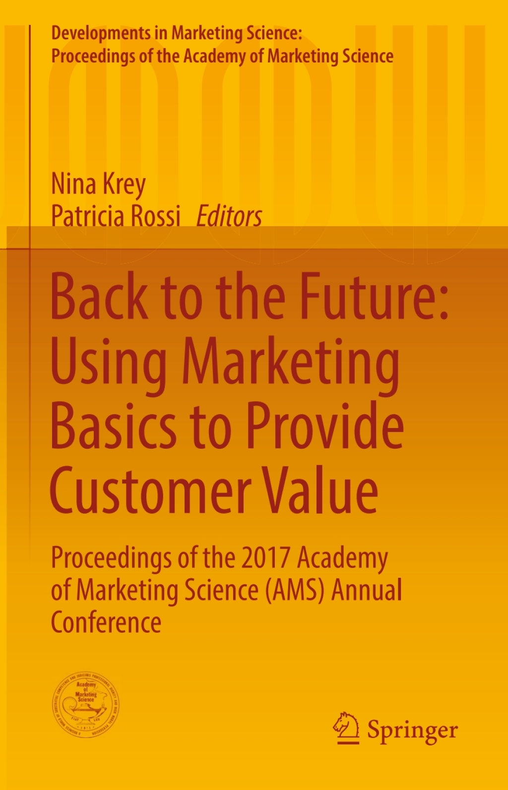 Back to the Future: Using Marketing Basics to Provide Customer Value Proceedings of the 2017 Academy of Marketing Science (AMS) Annual Conference â€“ PDF/EPUB Version Downloadable