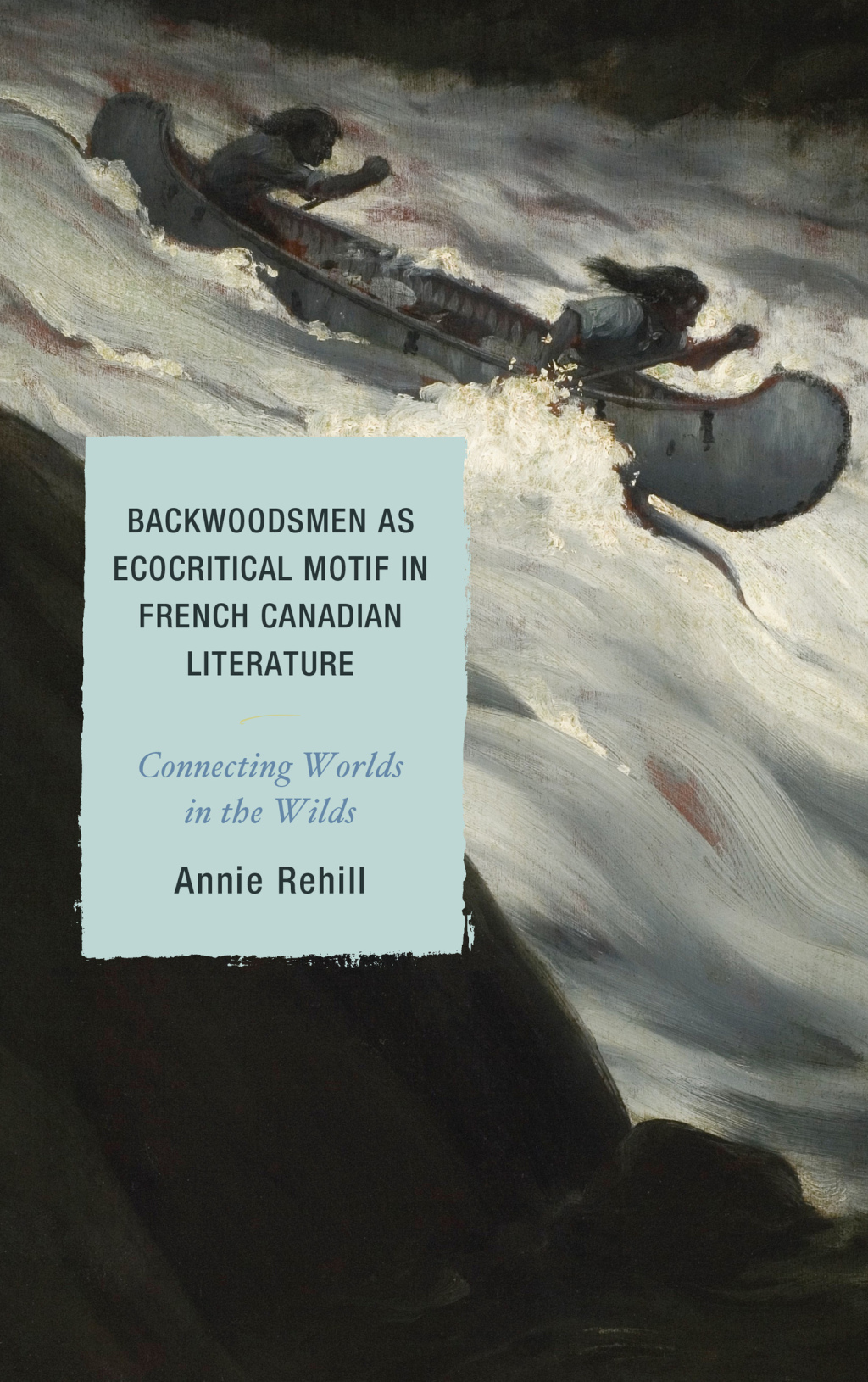 Backwoodsmen as Ecocritical Motif in French Canadian Literature Connecting Worlds in the Wilds 1st Edition â€“ PDF/EPUB Version Downloadable