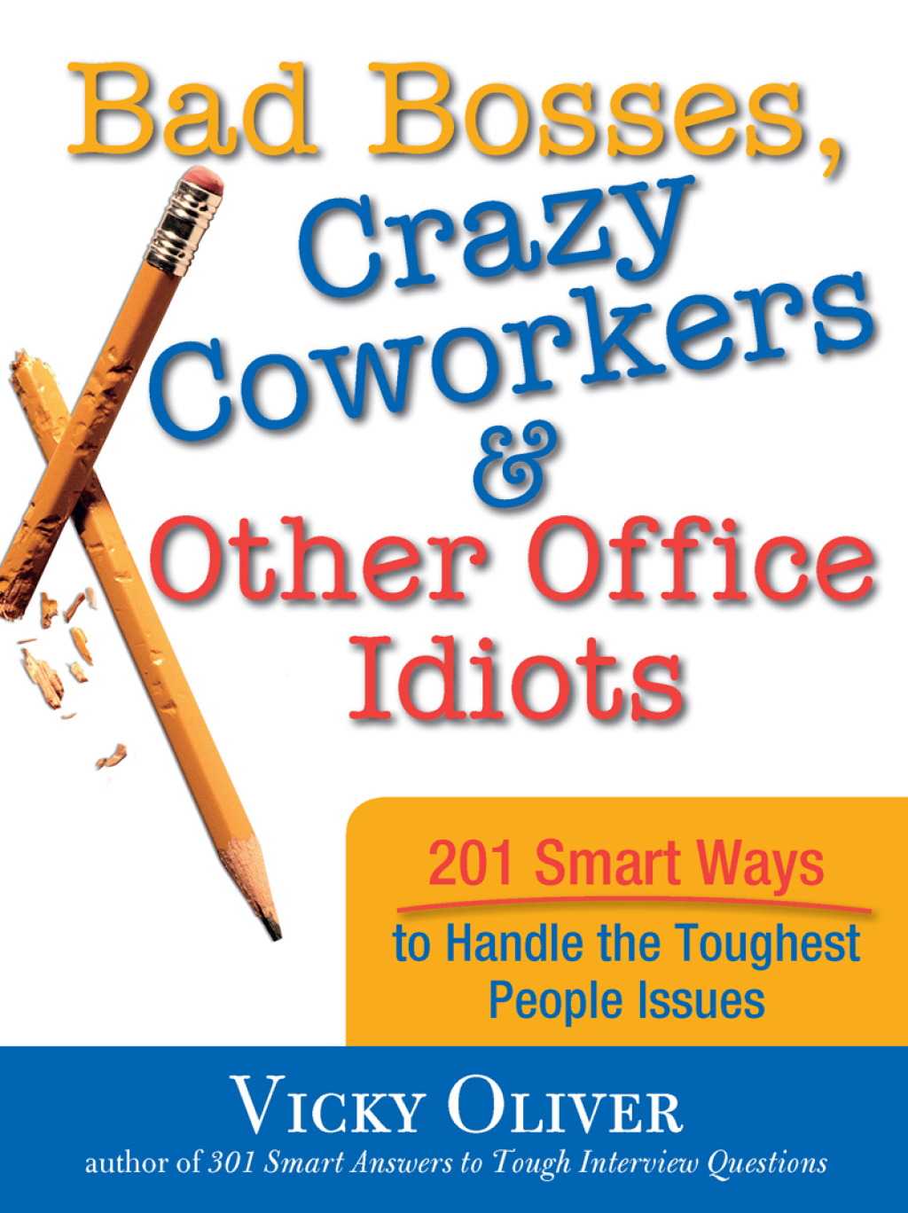 Bad Bosses, Crazy Coworkers & Other Office Idiots 201 Smart Ways to Handle the Toughest People Issues 1st Edition - (PDF/EPUB Version)