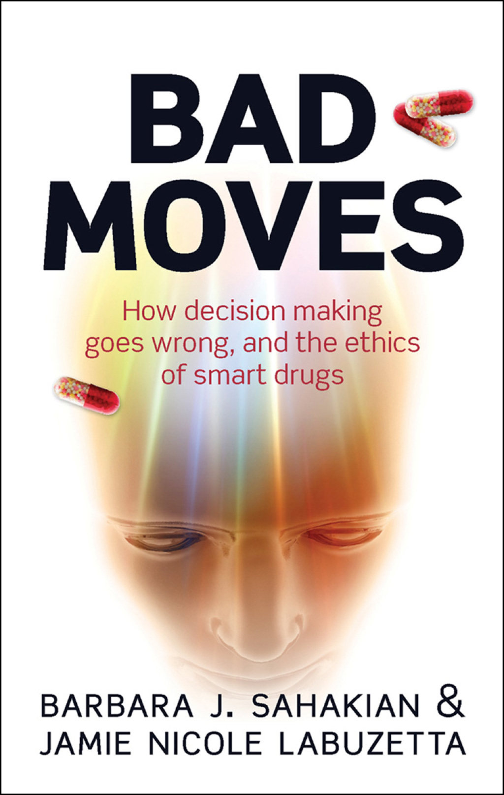 Bad Moves How decision making goes wrong, and the ethics of smart drugs - (PDF/EPUB Version)
