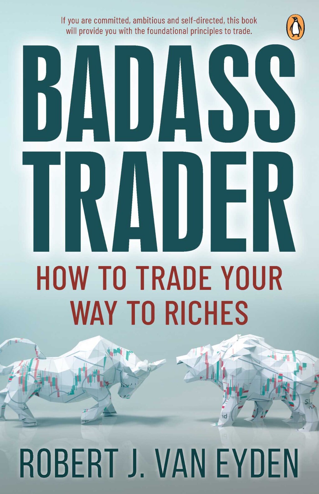 Badass Trader How to trade your way to riches 1st Edition - (PDF/EPUB Version)