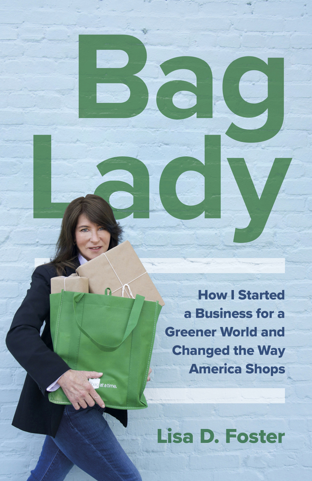 Bag Lady How I Started a Business for a Greener World and Changed the Way America Shops - (PDF/EPUB Version)