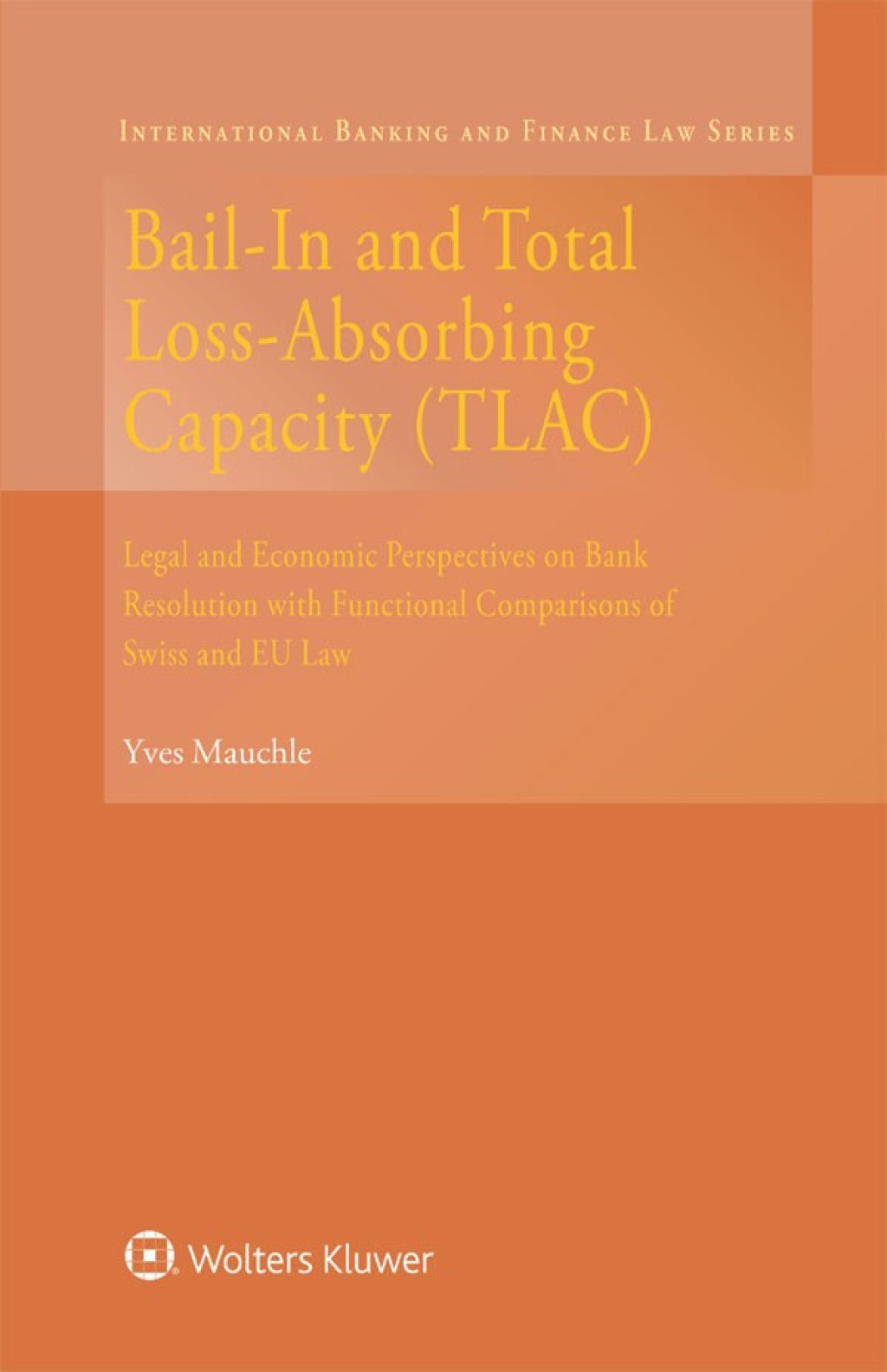 Bail-In and Total Loss-Absorbing Capacity<br/>(TLAC) Legal and Economic Perspectives on Bank Resolution with Functional Comparisons of Swiss and EU Law â€“ PDF/EPUB Version Downloadable