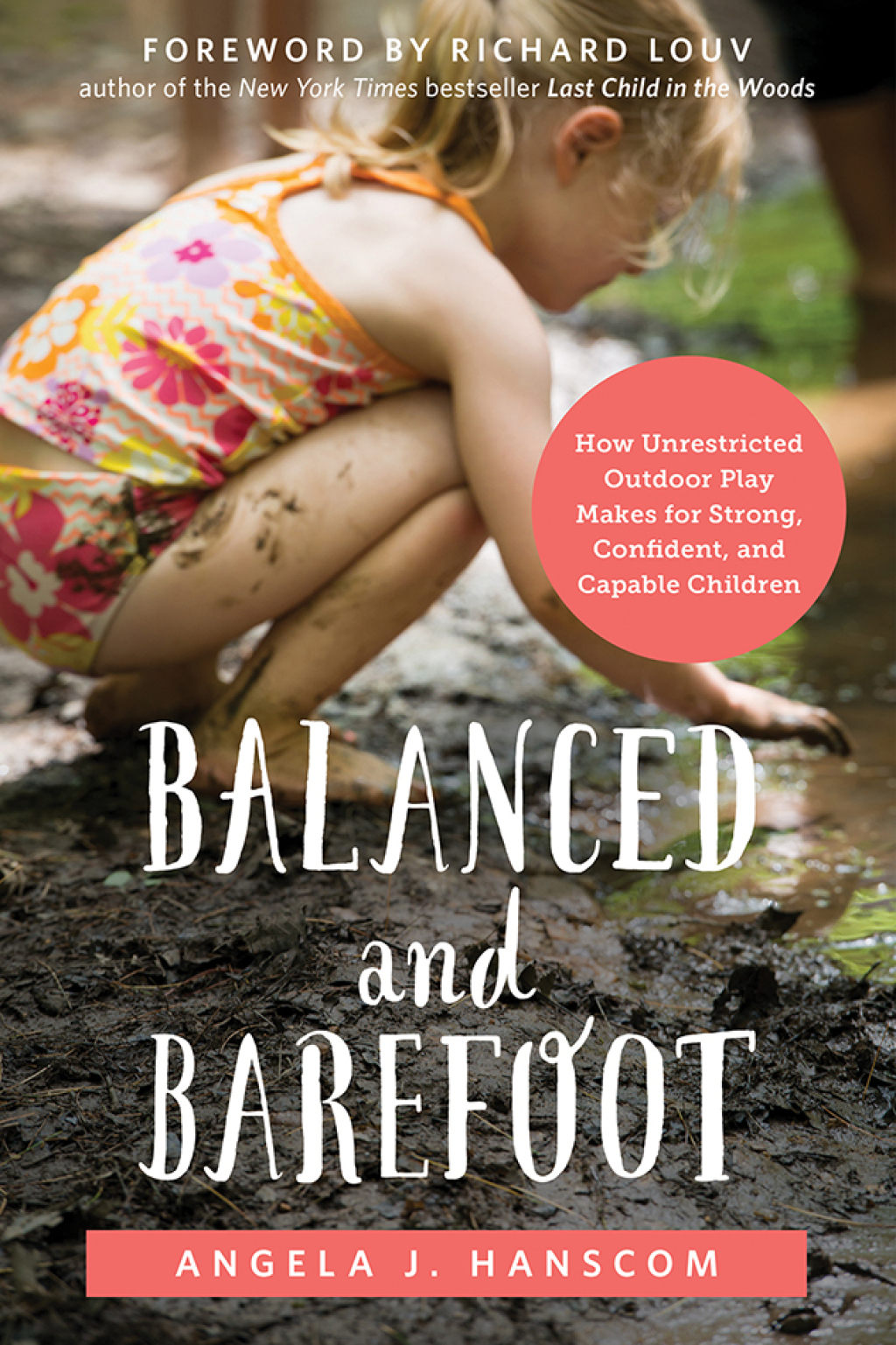 Balanced and Barefoot How Unrestricted Outdoor Play Makes for Strong, Confident, and Capable Children - (PDF/EPUB Version)