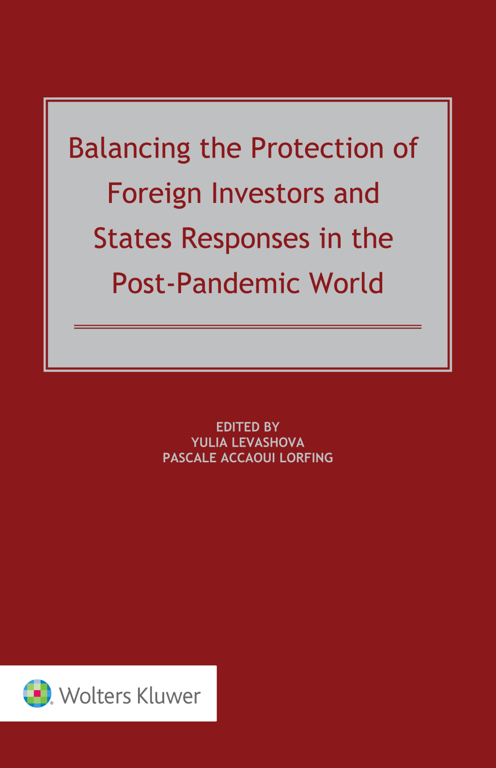 Balancing the Protection of Foreign Investors and States Responses in the Post-Pandemic World â€“ PDF/EPUB Version Downloadable