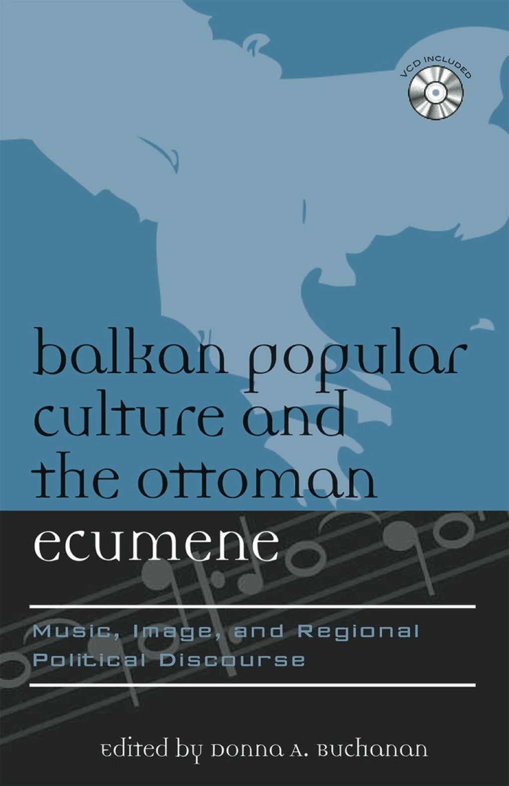 Balkan Popular Culture and the Ottoman Ecumene Music, Image, and Regional Political Discourse â€“ PDF/EPUB Version Downloadable