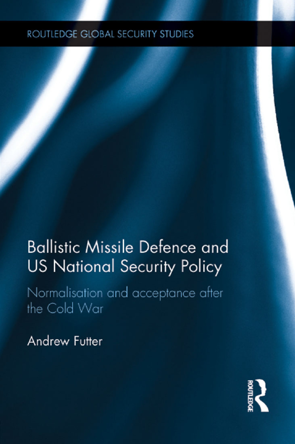 Ballistic Missile Defence and US National Security Policy Normalisation ...