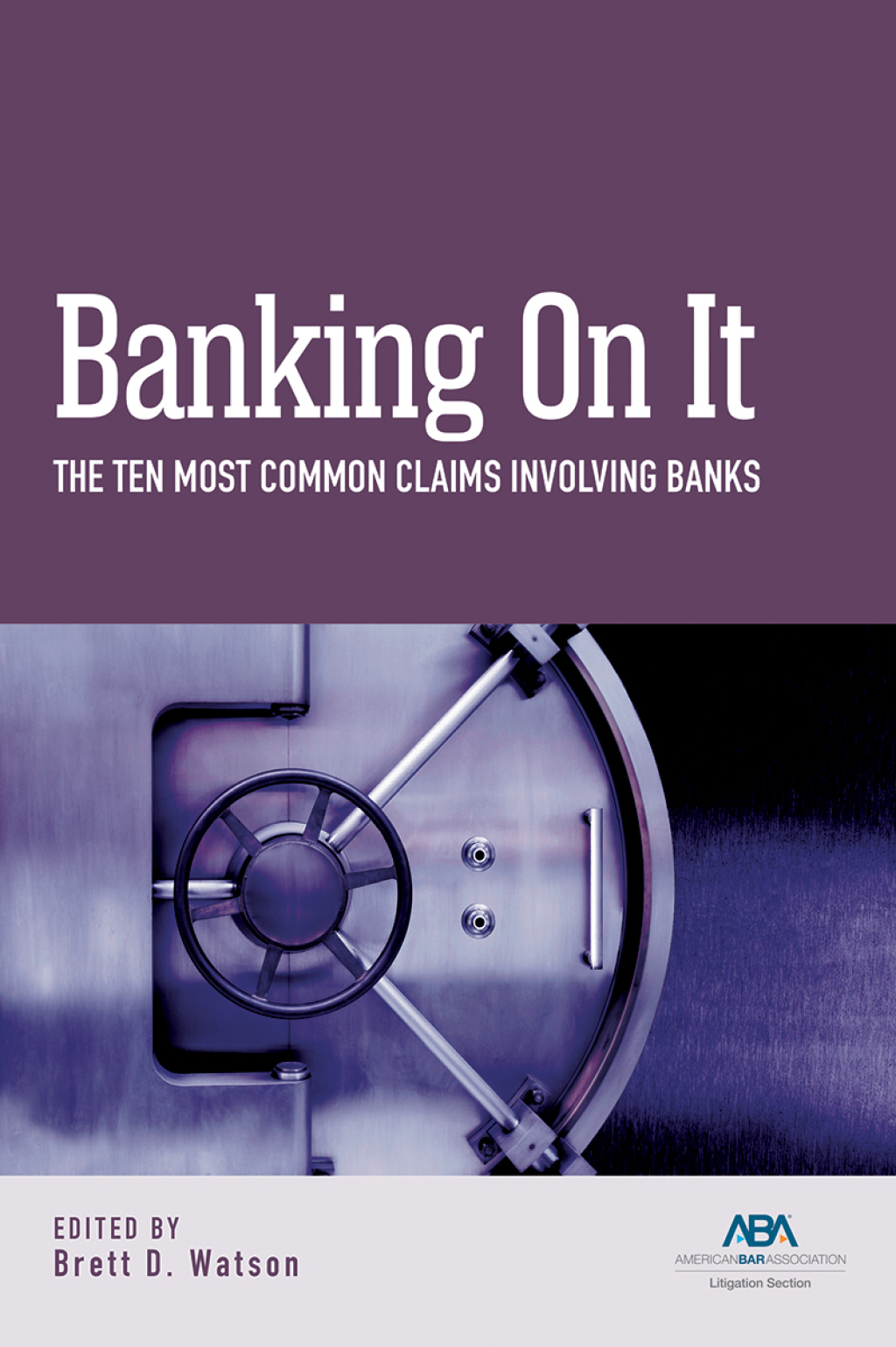 Banking on It The Ten Most Common Claims Involving Banks  â€“ PDF/EPUB Version Downloadable