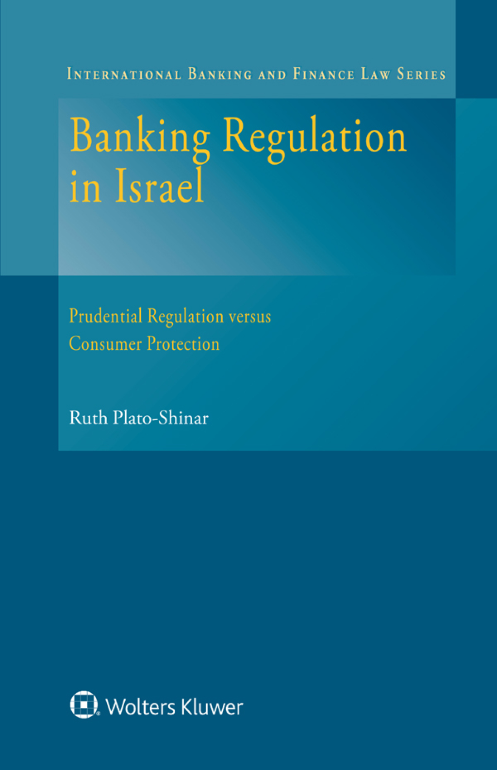 Banking Regulation in Israel Prudential Regulation versus Consumer Protection â€“ PDF/EPUB Version Downloadable