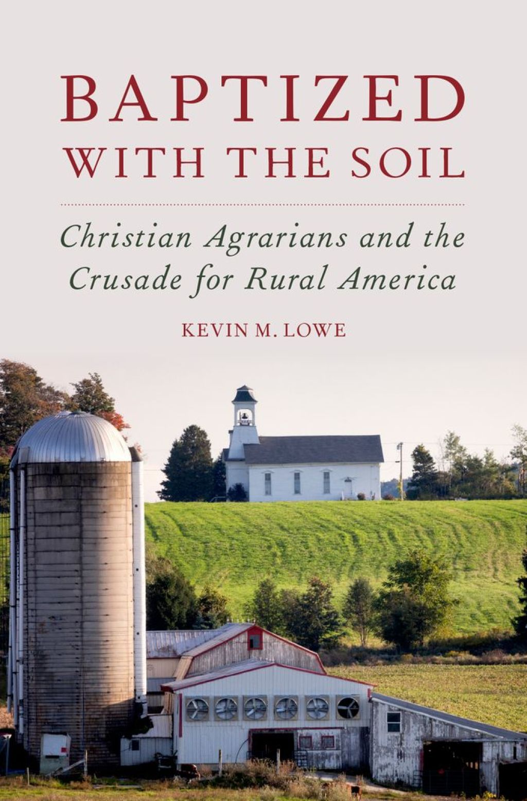 Baptized with the Soil Christian Agrarians and the Crusade for Rural America  â€“ PDF/EPUB Version Downloadable