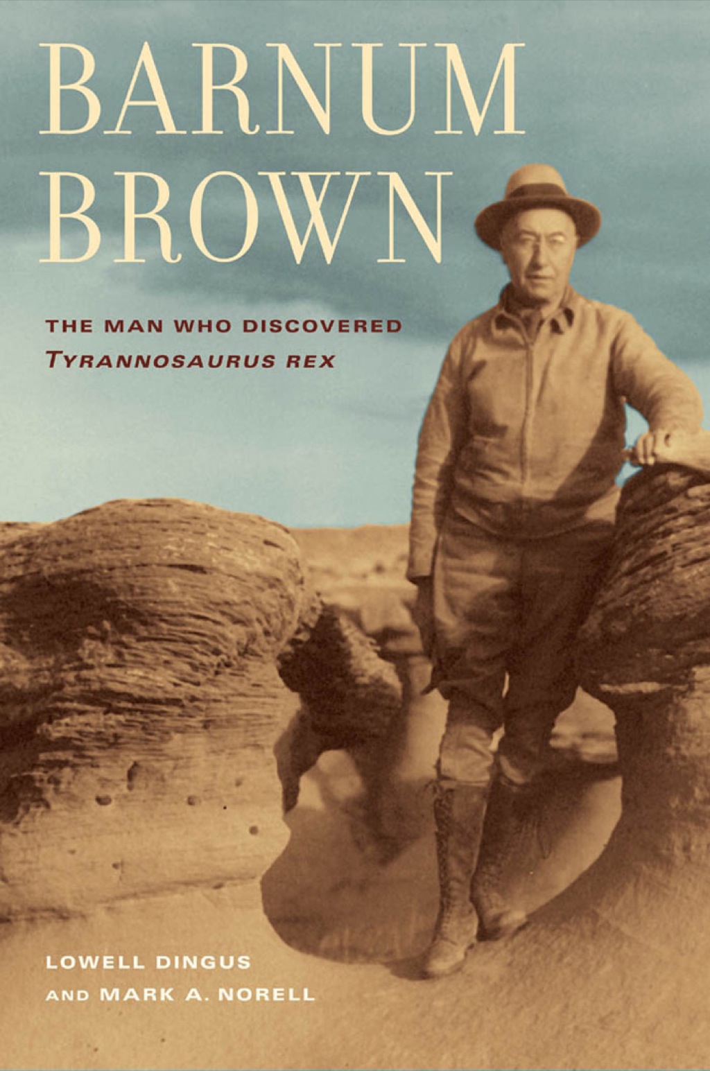 Barnum Brown The Man Who Discovered <i>Tyrannosaurus rex</i> 1st Edition - (PDF/EPUB Version)