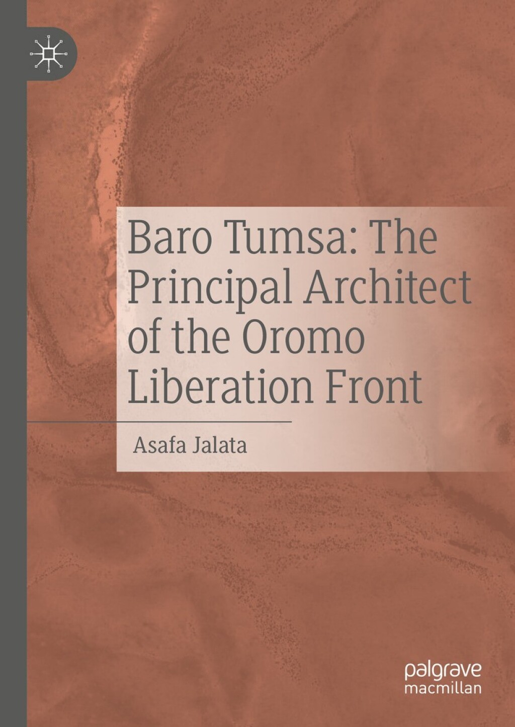 Baro Tumsa: The Principal Architect of the Oromo Liberation Front â€“ PDF/EPUB Version Downloadable
