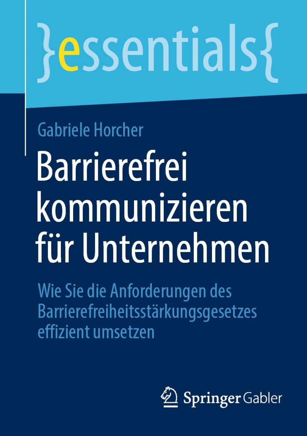 Barrierefrei kommunizieren fÃ¼r Unternehmen Wie Sie die Anforderungen des BarrierefreiheitsstÃ¤rkungsgesetzes effizient umsetzen - (PDF/EPUB Version)